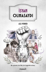 İsyan Olmasaydı - Masa Kitap