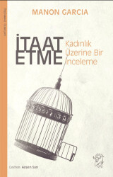 İtaat Etme: Kadınlık Üzerine Bir İnceleme - 1