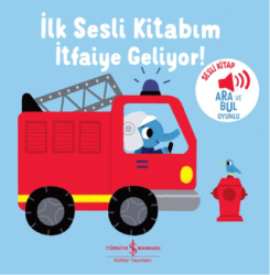 İtfaiye Geliyor - İlk Sesli Kitabım - İş Bankası Kültür Yayınları