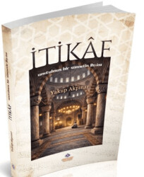 İtikâf: Unutulmuş Bir Sünnetin İhyâsı - Nebevi Hayat Yayınları