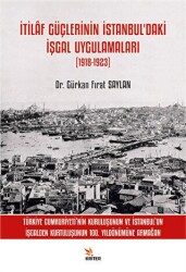 İtilaf Güçlerinin İstanbul’daki İşgal Uygulamaları 1918-1923 - 1