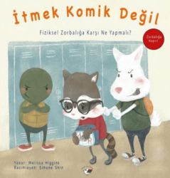 İtmek Komik Değil - Zorbalığa Hayır! - Minik Kuş Kitap