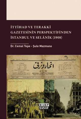 İttihad ve Terakki Gazetesinin Perspektifinden İstanbul ve Selânik 1908 - 1