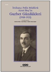 İttihatçı Polis Müdürü Azmi Bey’in Gurbet Günlükleri 1918–1921 - Yapı Kredi Yayınları