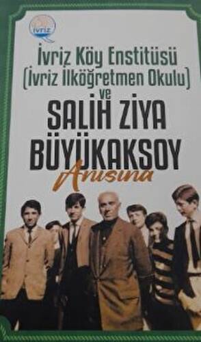 İvriz Köy Enstitüsü ve Salih Ziya Büyükaksoy Anısına - 1