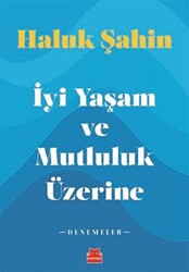 İyi Yaşam ve Mutluluk Üzerine - 1