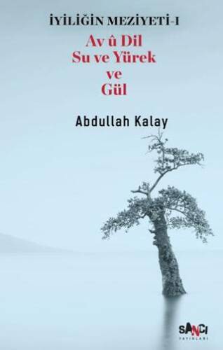 İyiliğin Meziyeti 1 - Av u Dil Su ve Yürek ve Gül - 1