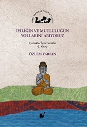 İyiliğin ve Mutluluğun Yollarını Arıyoruz - 1