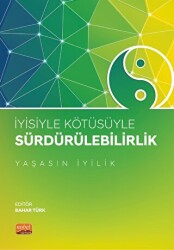 İyisiyle Kötüsüyle Sürdürülebilirlik “Yaşasın İyilik” - 1