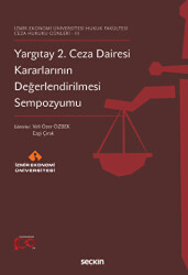 İzmir Ekonomi Üniversitesi Hukuk Fakültesi -Ceza Hukuku Günleri 3 Yargıtay 2. Ceza Dairesi Kararlarının Değerlendirilmesi Sempozyumu - 1