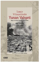 İzmir Vilayetinde Yunan Vahşeti Mayıs 1919’dan Temmuz 1919’a Kadar - Çizgi Kitabevi Yayınları