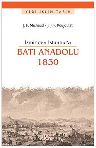İzmir`den İstanbul`a Batı Anadolu 1830 - 1