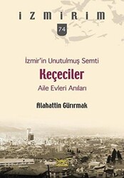 İzmir’in Unutulmuş Semti Keçeciler - 1