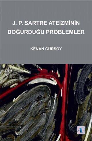 J. P. Sartre Ateizminin Doğurduğu Problemler - 1