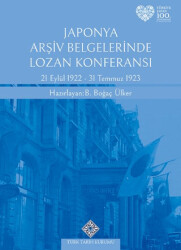Japonya Arşiv Belgelerinde Lozan Konferansı 21 Eylül 1922 - 31 Temmuz 1923 - Türk Tarih Kurumu Yayınları