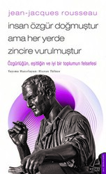 Jean - Jacques Rousseau - İnsan Özgür Doğmuştur Ama Her Yerde Zincire Vurulmuştur - 1