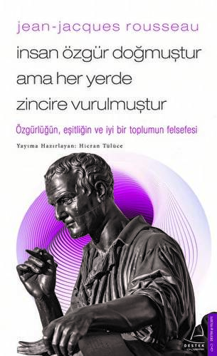 Jean - Jacques Rousseau - İnsan Özgür Doğmuştur Ama Her Yerde Zincire Vurulmuştur - 1