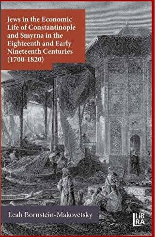Jews in the Economic Life of Constantinople and Smyrna in the Eighteenth and Early Nineteenth Centuries 1700-1820 - 1