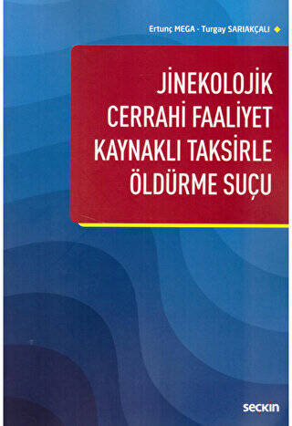 Jinekolojik Cerrahi Faaliyet Kaynaklı Taksirle Öldürme Suçu - 1
