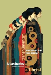 Transhümanizm - Yeni Şarap İçin Yeni Şişeler - Fihrist Kitap