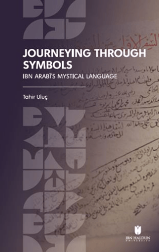 Journeying Through Symbols: Ibn Arabī’s Mystical Language - 1