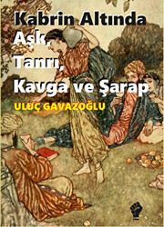 Kabrin Altında Aşk, Tanrı, Kavga ve Şarap - 1