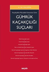 Kaçakçılıkla Mücadele Kanununa Göre Gümrük Kaçakçılığı Suçları - 1