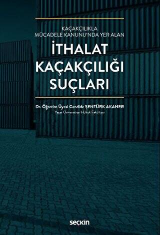 Kaçakçılıkla Mücadele Kanunu`nda Yer Alan İthalat Kaçakçılığı Suçları - 1