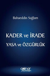 Kader ve İrade Yasa ve Özgürlük - 1