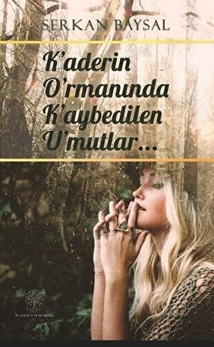 Kaderin Ormanında Kaybedilen Umutlar - 1