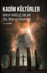 Kadim Kültürler Varlık Varoluş Sırları Din, Bilim ve Felsefede - Akademisyen Kitabevi