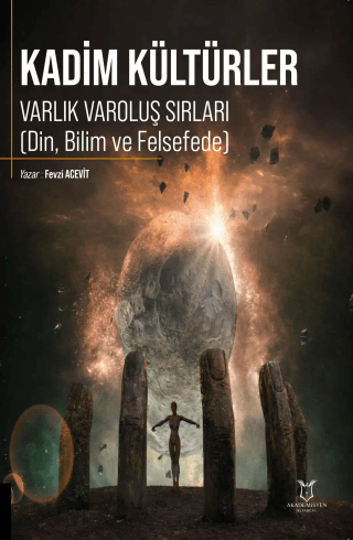 Kadim Kültürler Varlık Varoluş Sırları Din, Bilim ve Felsefede - 1