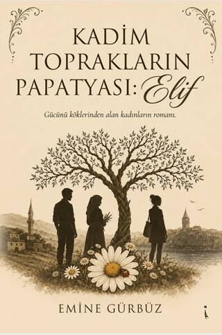 Kadim Toprakların Papatyası: Elif - 1