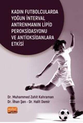 Kadın Futbolcularda Yoğun İnterval Antrenmanın Lipid Peroksidasyonu ve Antioksidanlara Etkisi - 1