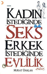 Kadın İstediğinde Seks Erkek İstediğinde Evlilik Olur - Cinius Yayınları