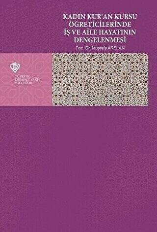 Kadın Kur`an Kursu Öğreticilerinde İş ve Aile Hayatının Dengelenmesi - 1