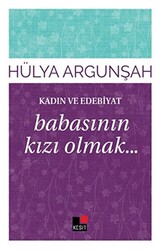 Kadın ve Edebiyat: Babasının Kızı Olmak - Kesit Yayınları