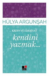 Kadın ve Edebiyat: Kendini Yazmak - Kesit Yayınları