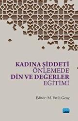 Kadına Şiddeti Önlemede Din ve Değerler Eğitimi - Nobel Akademik Yayıncılık