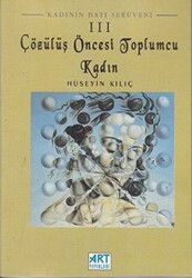 Kadının Batı Serüveni 3: Çözülüş Öncesi Toplumcu Kadın - 1