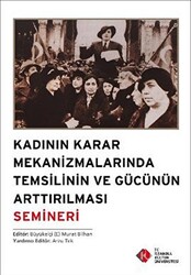 Kadının Karar Mekanizmalarında Temsilinin ve Gücünün Arttırılması Semineri - İstanbul Kültür Üniversitesi - İKÜ Yayınevi
