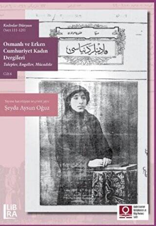 Kadınlar Dünyası Sayı 111-120 Osmanlı ve Erken Cumhuriyet Kadın Dergileri Talepler, Engeller, Mücadele Cilt 6 - 1