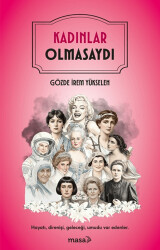 Kadınlar Olmasaydı - Masa Kitap