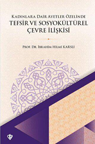 Kadınlara Dair Ayetler Özelinde Tefsir ve Sosyokültürel Çevre İlişkisi - 1