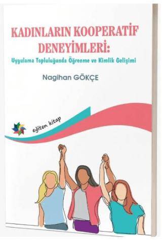 Kadınların Kooperatif Deneyimleri: Uygulama Topluluğunda Öğrenme ve Kimlik Gelişimi - 1