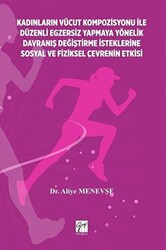 Kadınların Vücut Kompozisyonu ile Düzenli Egzersiz Yapmaya Yönelik Davranış Değiştirme İsteklerine Sosyal ve Fiziksel Çevrenin Etkisi - 1