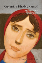 Kadınlığın Türkiye Halleri - İstanbul Bilgi Üniversitesi Yayınları
