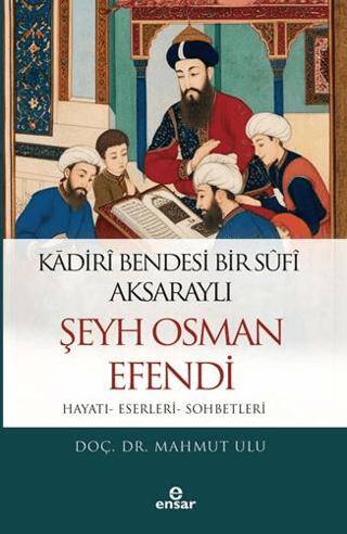 Kadiri Bendesi Bir Sufi Aksaraylı Şeyh Osman Efendi - 1