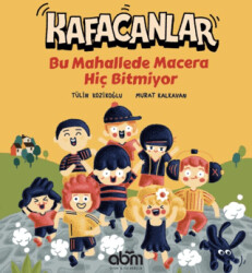Kafacanlar - Bu Mahallede Macera Hiç Bitmiyor - Abm Yayınevi