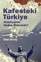 Kafesteki Türkiye: Hristiyanlar Neden Öldürüldü ? - İletişim Yayınevi